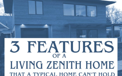 Three Features of a Living Zenith Home That a Typical Home Can’t Hold a Candle To